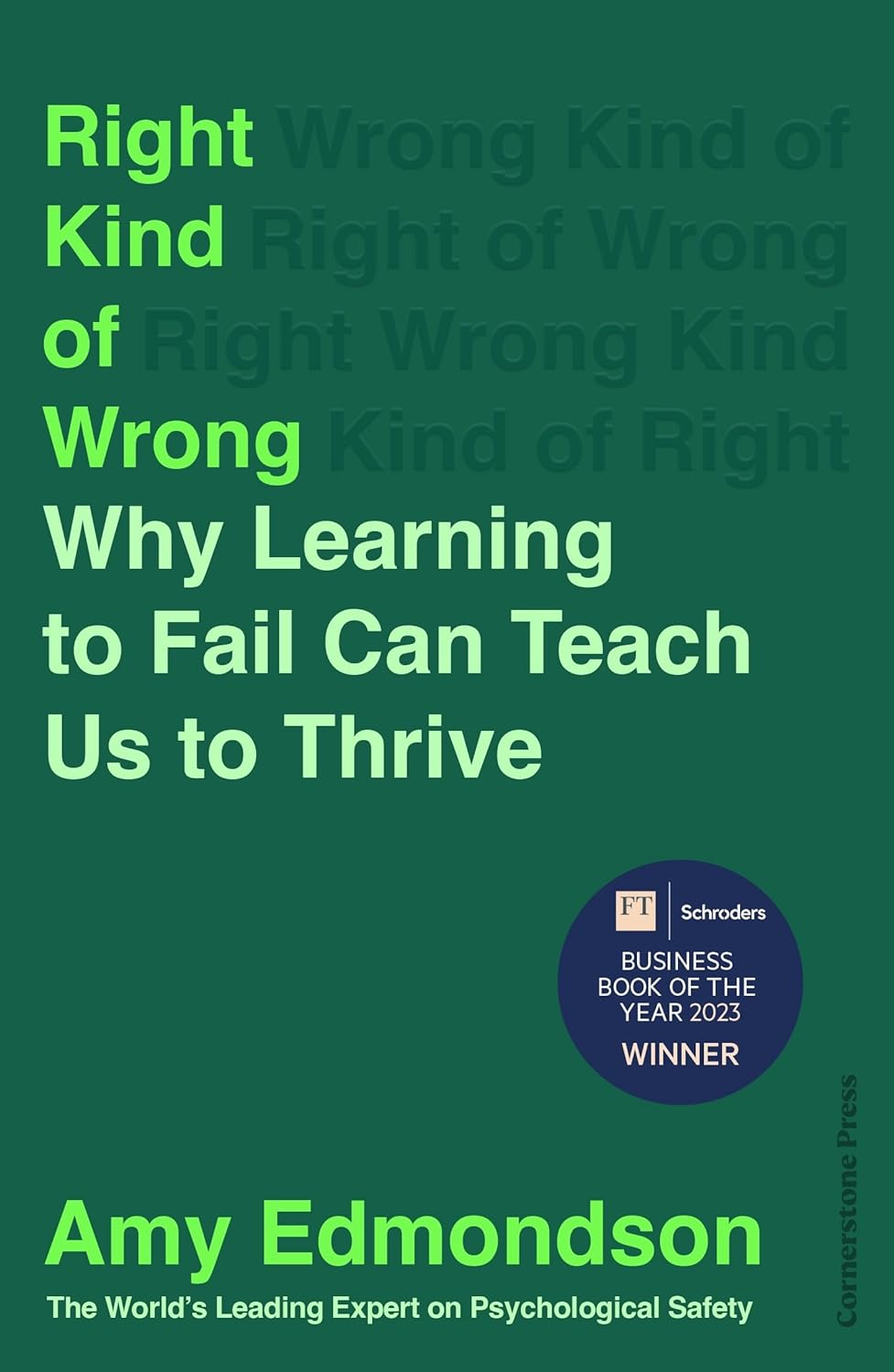 Amy Edmondson Right Kind of Wrong Why Learning to Fail Can Teach Us to Thrive